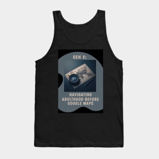 Gen X: Navigating Adulthood Before Google Maps Tank Top